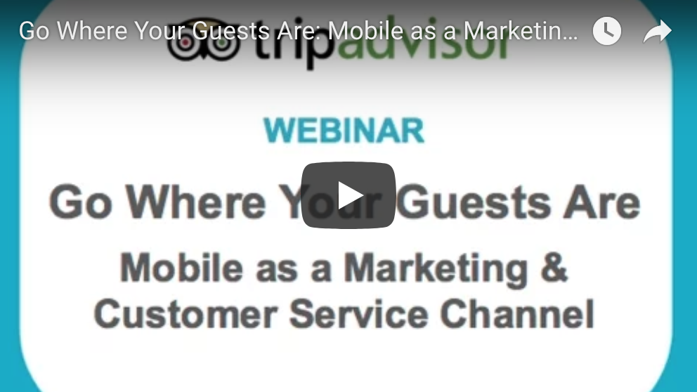 Go Where Your Guests Are: Mobile as a Marketing & Customer Service Channel